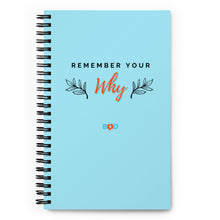 Load image into Gallery viewer, Remember Your Why | Spiral notebook
