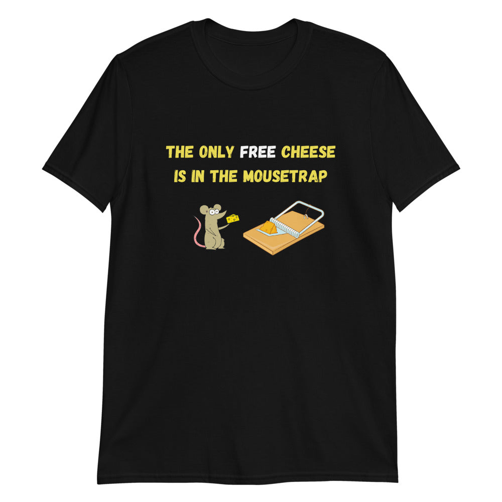 There is No Free Cheese | T-Shirt