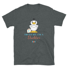 Load image into Gallery viewer, Trust me I&#39;m a Ducktor | Short-Sleeve Unisex T-Shirt
