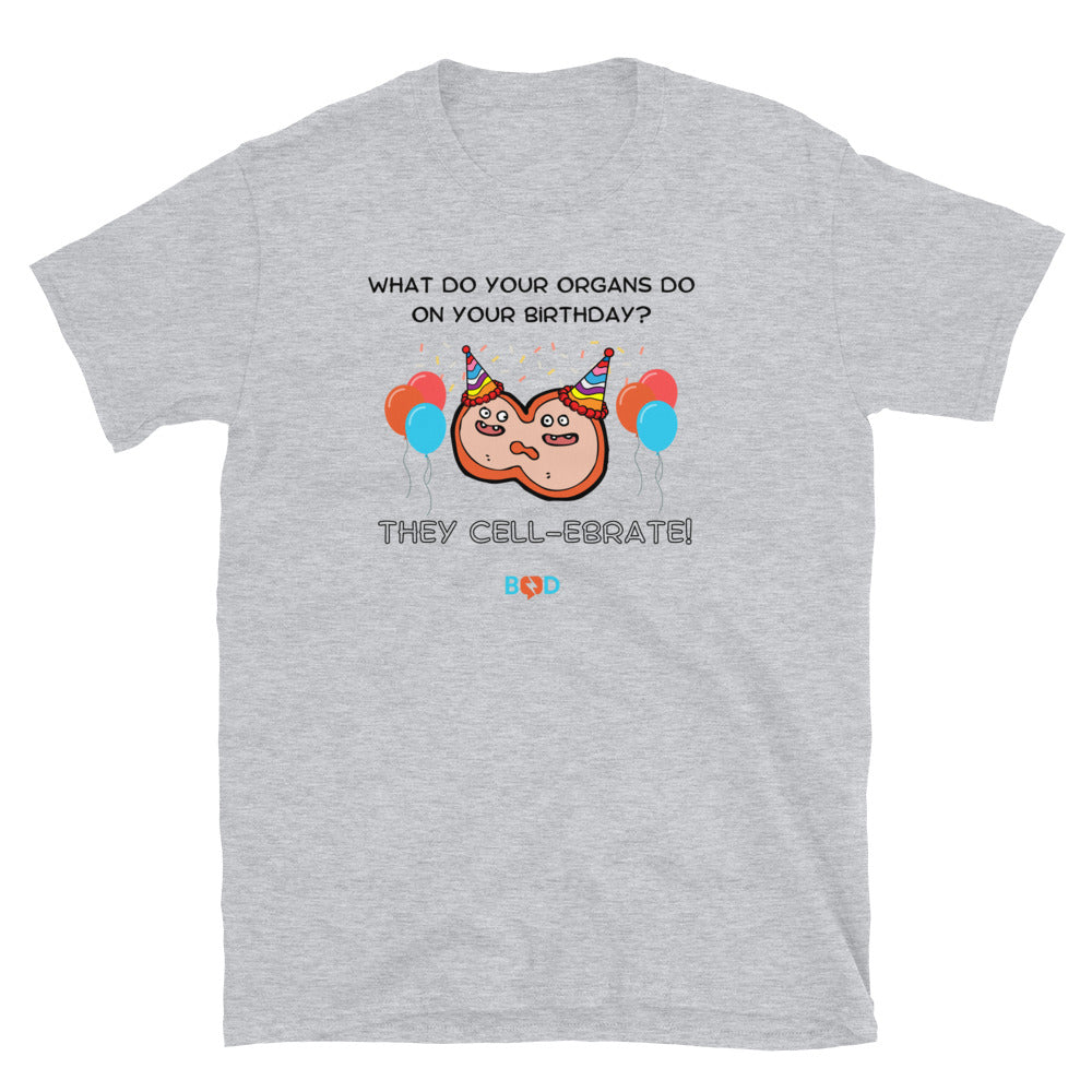 What Do Your Organs Do On Your Birthday? -They Cell-ebrate! | Short-Sleeve Unisex T-Shirt