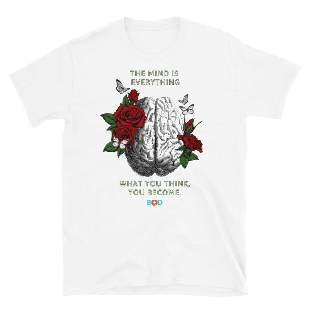 The Mind Is Everything, What You Think You Become | Short-Sleeve Unisex T-Shirt