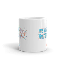 Load image into Gallery viewer, We Fight Together! | White glossy mug
